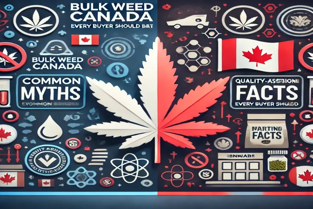 Bulk Weed Canada Myths vs. Facts Every Buyer Should Know